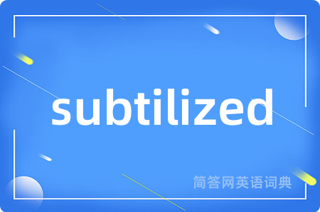 subtilized