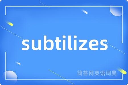 subtilizes