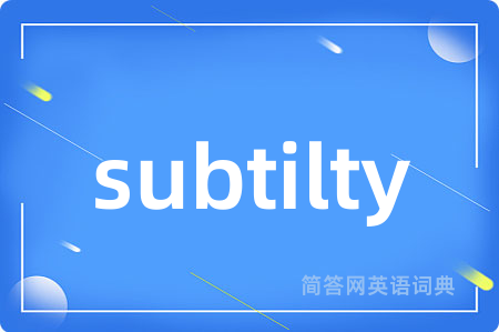 subtilty