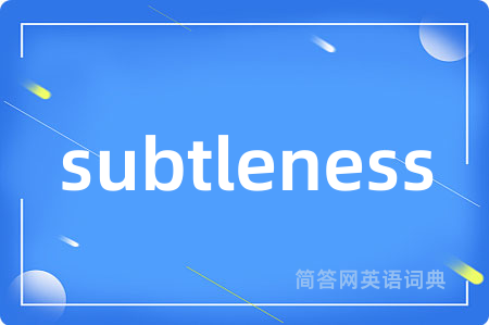 subtleness