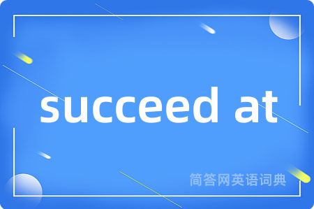 succeed at