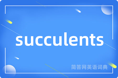 succulents