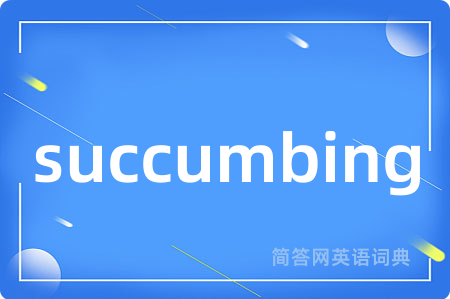 succumbing