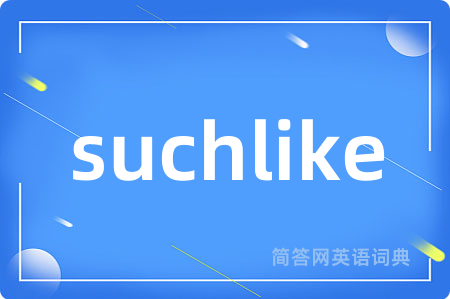 suchlike