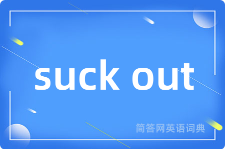 suck out