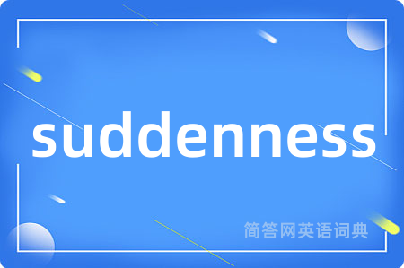 suddenness