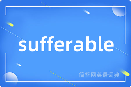sufferable