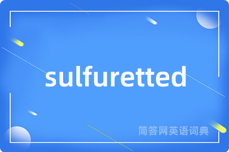 sulfuretted