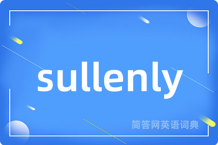 sullenly