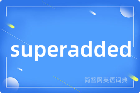 superadded