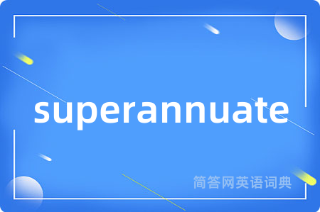 superannuate
