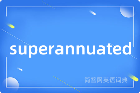 superannuated