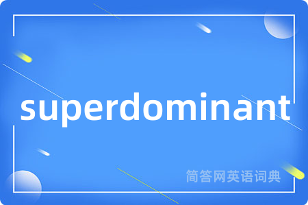 superdominant