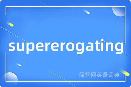 supererogating