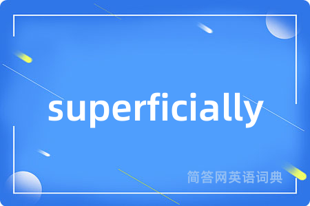 superficially