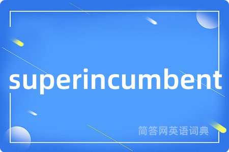 superincumbent
