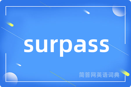 surpass