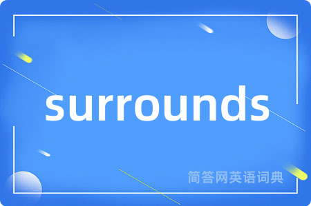 surrounds