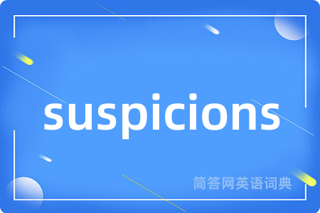 suspicions