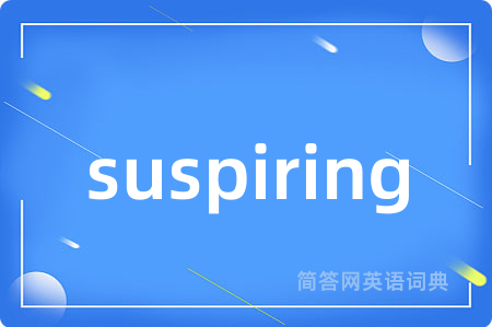 suspiring