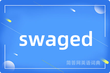 swaged