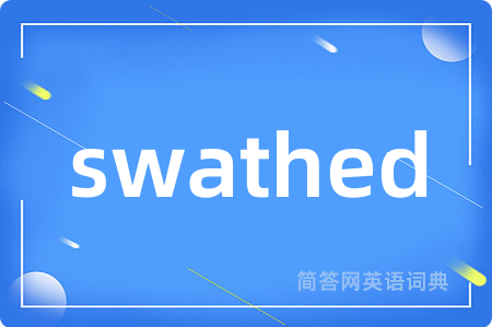 swathed