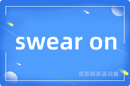 swear on
