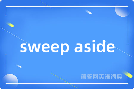 sweep aside