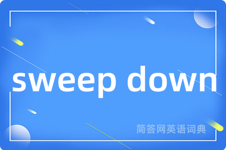 sweep down