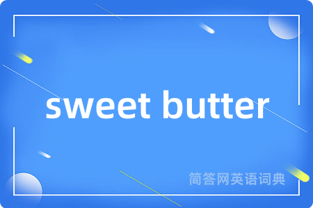 sweet butter
