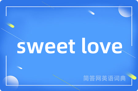 sweet love