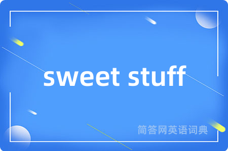 sweet stuff