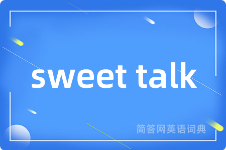sweet talk