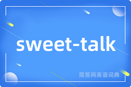 sweet-talk