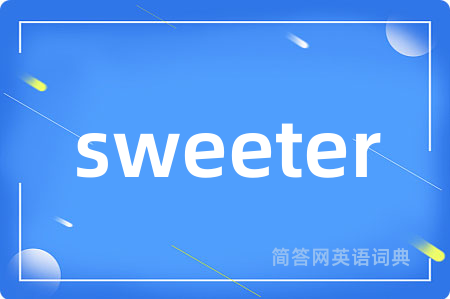 sweeter