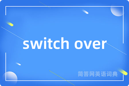 switch over
