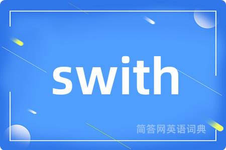 swith