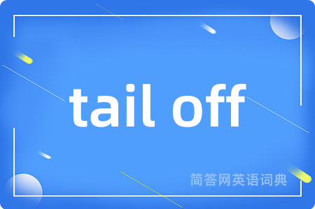 tail off