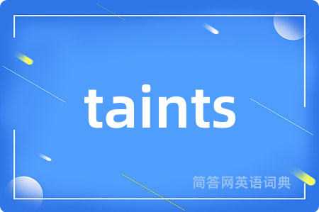 taints