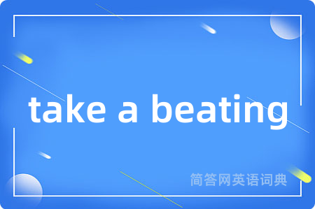 take a beating