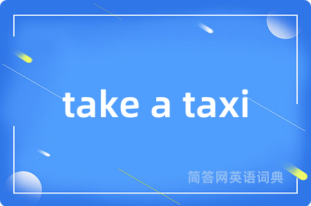 take a taxi