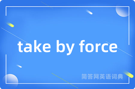 take by force
