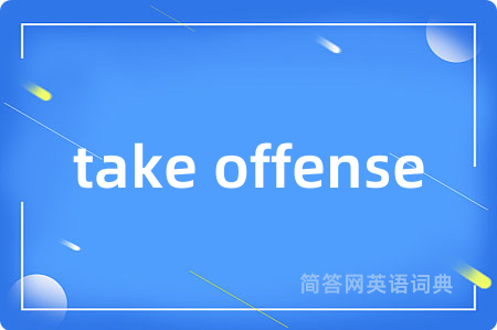 take offense