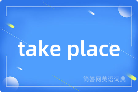 take place