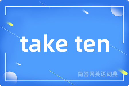 take ten