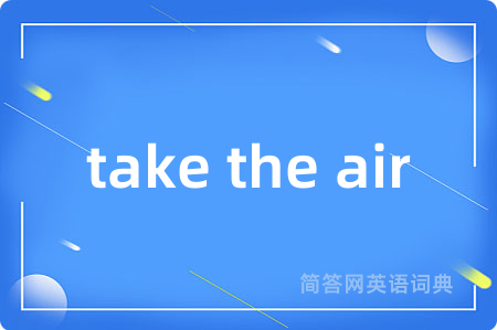 take the air