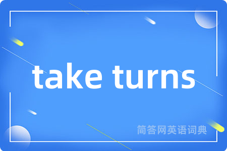 take turns