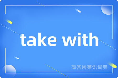 take with