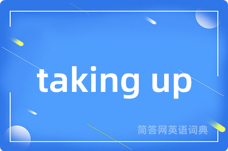 taking up