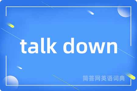 talk down